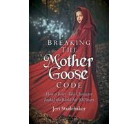 Jeri Studebaker Breaking the Mother Goose Code - How a Fairy-Tale Ch (Tascabile)