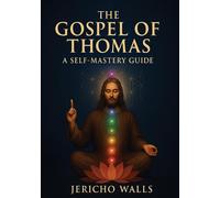 Jericho Walls The Gospel of Thomas: A Self-Mastery Guide (Tascabile)