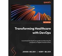 Jeroen Mulder Henry Mulder Transforming Healthcare with DevOps (Tascabile)