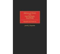 Jerold J. Duquette Regulating the National Pastime (Copertina rigida)
