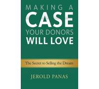 Jerold Panas Making a Case Your Donors Will Love (Tascabile)