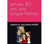 jerome 40 ans, une longue histoire