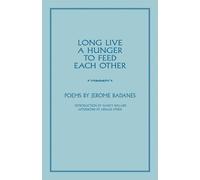 Jerome Badanes Long Live a Hunger to Feed Each Other (Tascabile)