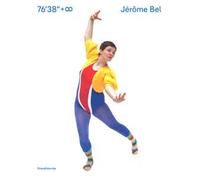 Jerôme Bel. 76'38''+ infinito. Catalogo della mostra (Prato, 29 aprile-25 giugno 2017). Ediz. italiana e inglese