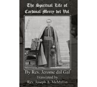 Jerome del Gal The Spiritual Life of Cardinal Merry del Val (Tascabile)