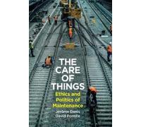 Jerome Denis David Pontille The Care of Things (Copertina rigida)