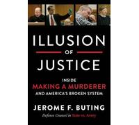 Illusion of Justice: Inside Making a Murderer and America's Broken System