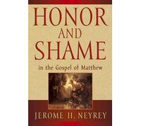 Jerome H. Neyrey Honor and Shame in the Gospel of Matthew (Tascabile)