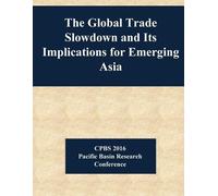 Jerome H Powell Board of Gove The Global Trade Slowdown and Its Imp (Tascabile)