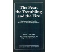 Jerome I. Gellman The Fear, The Trembling, and the Fire (Tascabile)