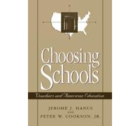 Jerome J. Hanus Peter W. Cookson, Jr. Choosing Schools (Tascabile)