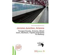 Jerome Junction, Arizona: Yavapai County, Arizona, Ghost town, Atchison, Topeka and Santa Fe Railway