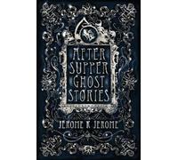 Jerome K. Jerome After-Supper Ghost Stories (Tascabile)