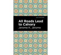 Jerome K. Jerome All Roads Lead to Calvary (Tascabile) Mint Editions