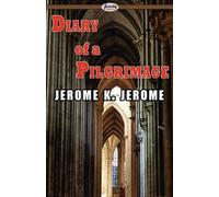 Jerome K Jerome Diary of a Pilgrimage (Tascabile)