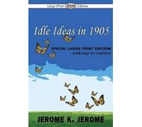 Jerome K Jerome Idle Ideas in 1905 (Large Print Edition) (Tascabile)