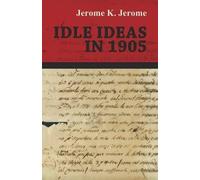 Jerome K Jerome Idle Ideas in 1905 (Tascabile)