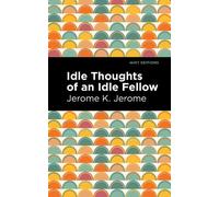 Jerome K. Jerome Idle Thoughts of an Idle Fellow (Copertina rigida)