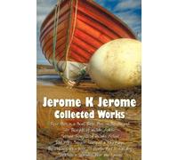 Jerome K Jerome Jerome K Jerome, Collected Works (complete an (Copertina rigida)