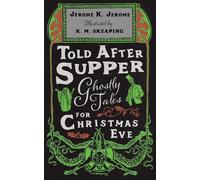 Jerome K. Jerome K. M. S Told After Supper: Ghostly Tales for Christ (Tascabile)