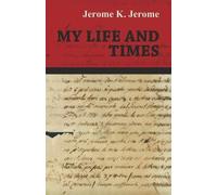 Jerome K Jerome My Life and Times (Tascabile)