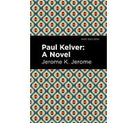 Jerome K. Jerome Paul Kelver (Copertina rigida) Mint Editions
