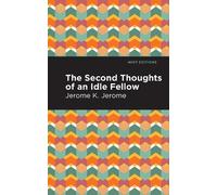 Jerome K. Jerome Second Thoughts of an Idle Fellow (Tascabile) Mint Editions