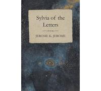 Jerome K Jerome Sylvia of the Letters (Tascabile)