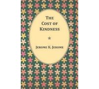 Jerome K Jerome The Cost of Kindness (Tascabile)