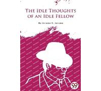 Jerome K. Jerome The Idle Thoughts of an Idle Fellow (Tascabile)