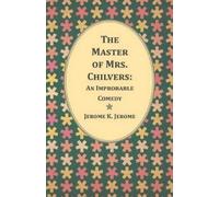 Jerome K Jerome The Master of Mrs. Chilvers (Tascabile)