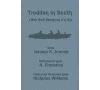 Jerome K Jerome Tredden in Scath (Heb Gwil Mencyon a'n Ky) (Tascabile)