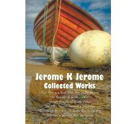 Jerome Klapka J Jerome K Jerome, Collected Works (Complete and Unabr (Tascabile)