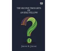 Jerome Klapka Jerome The Second Thoughts Of An Idle Fellow (Tascabile)