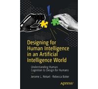 Designing for Human Intelligence in an Artificial Intelligence World: Understanding Human Cognition to Design for Humans