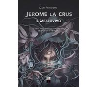 Jerome La Crus. Il mezzovivo