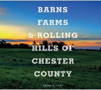 Jerome M. Casey Barns, Farms, and Rolling Hills of Chester Co (Copertina rigida)