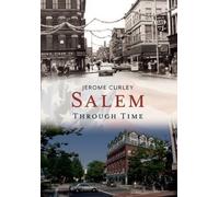 Jerome M. Curley Nelson L. Dionne Salem Through Time (Tascabile)