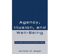 Jerome M. Segal Agency, Illusion, and Well-Being (Tascabile)