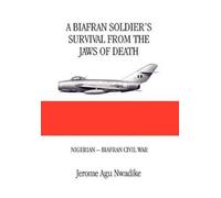 Jerome Nwadike A Biafran Soldier's Survival from the Jaws of (Copertina rigida)