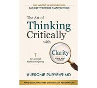 Jerome Puryear The Art of Thinking Critically with Clarity for Optim (Tascabile)