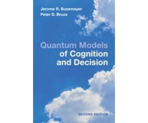 Jerome R. Busemeyer Peter D. B Quantum Models of Cognition and Deci (Tascabile)