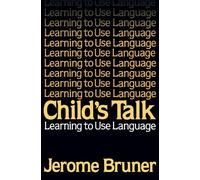 Jerome S. Bruner Child's Talk: Learning to Use Language (Tascabile)