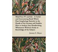 Jerome S. Meyer Mind Your P's and Q's - A Useful and Entertaining Bo (Tascabile)