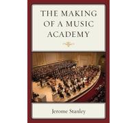 Jerome Stanley The Making of a Music Academy (Tascabile)