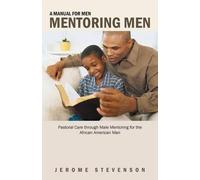 Jerome Stevenson A Manual for Men Mentoring Men (Tascabile)