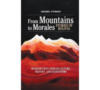 Jerome Stewart From Mountains to Morales, Stories of Bolivia (Tascabile)