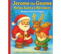 Jerome the Gnome Helps Santa’s Reindeer; A Heartwarming Holiday Story of Kindness, Teamwork, and Magic - with Bonus Activity Pages: A Festive Winter Story for Young Readers and Families