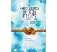 Jerome (Yehuda) Gellm Perfect Goodness and the God of the Je (Copertina rigida)