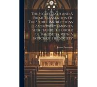 Jerome Zaorowsk The Secret Oath And A Fresh Translation Of The Secre (Tascabile)